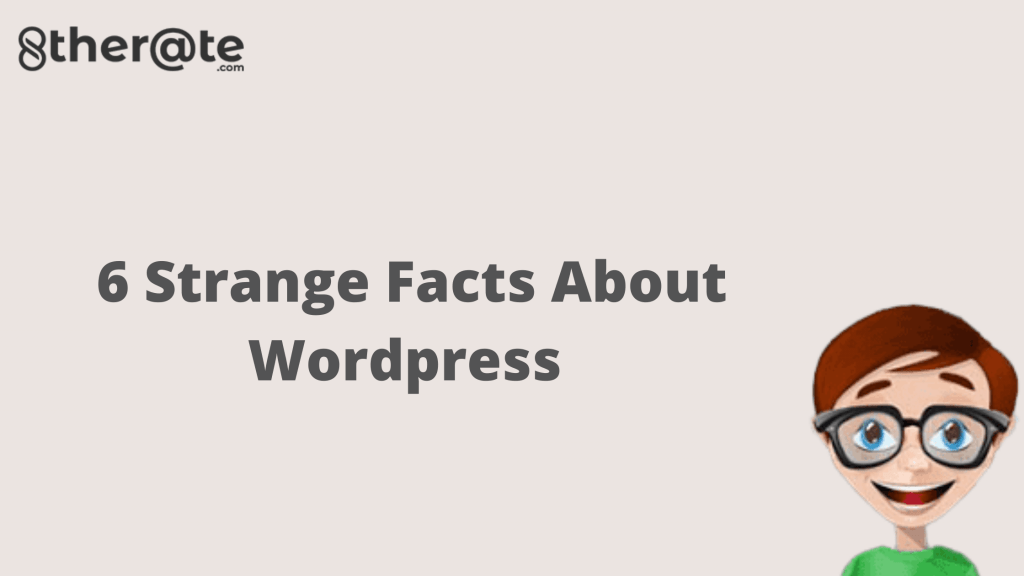 6 Strange Facts About Wordpress